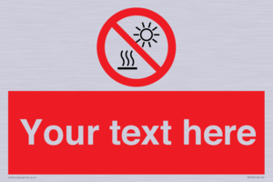 Custom prohibition Do not expose to direct sunlight or hot surface